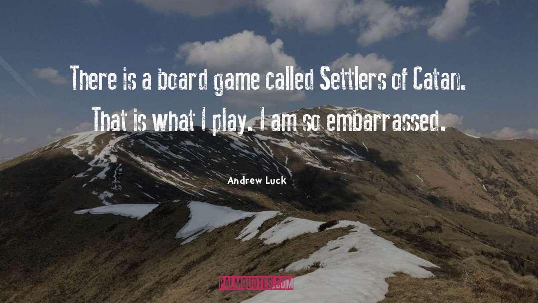 Andrew Luck Quotes: There is a board game