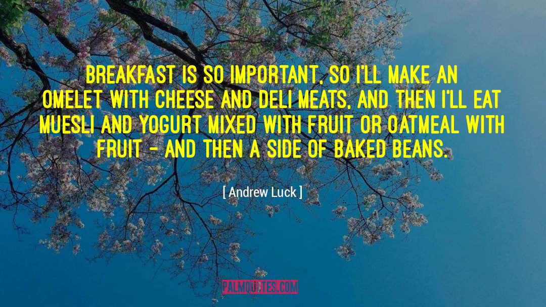 Andrew Luck Quotes: Breakfast is so important, so