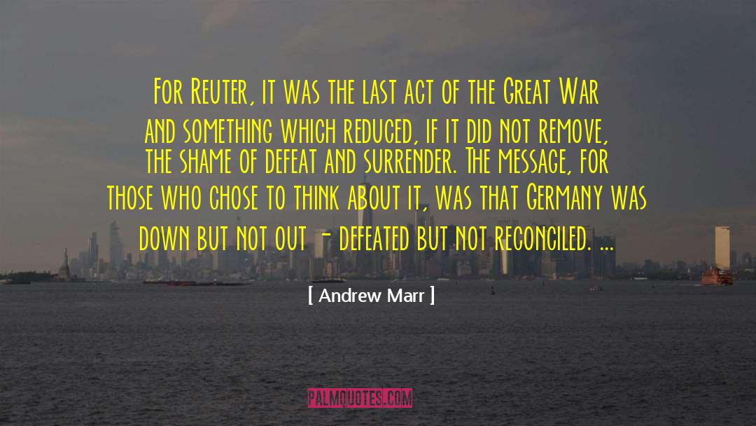 Andrew Marr Quotes: For Reuter, it was the