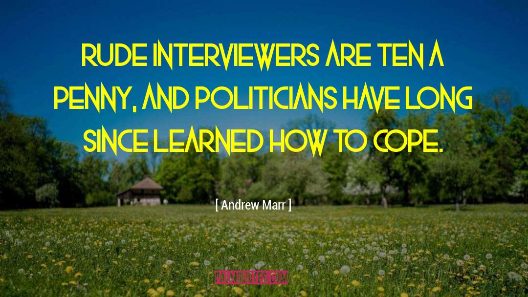Andrew Marr Quotes: Rude interviewers are ten a