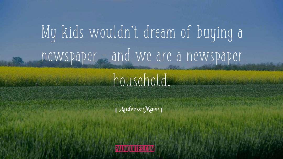 Andrew Marr Quotes: My kids wouldn't dream of