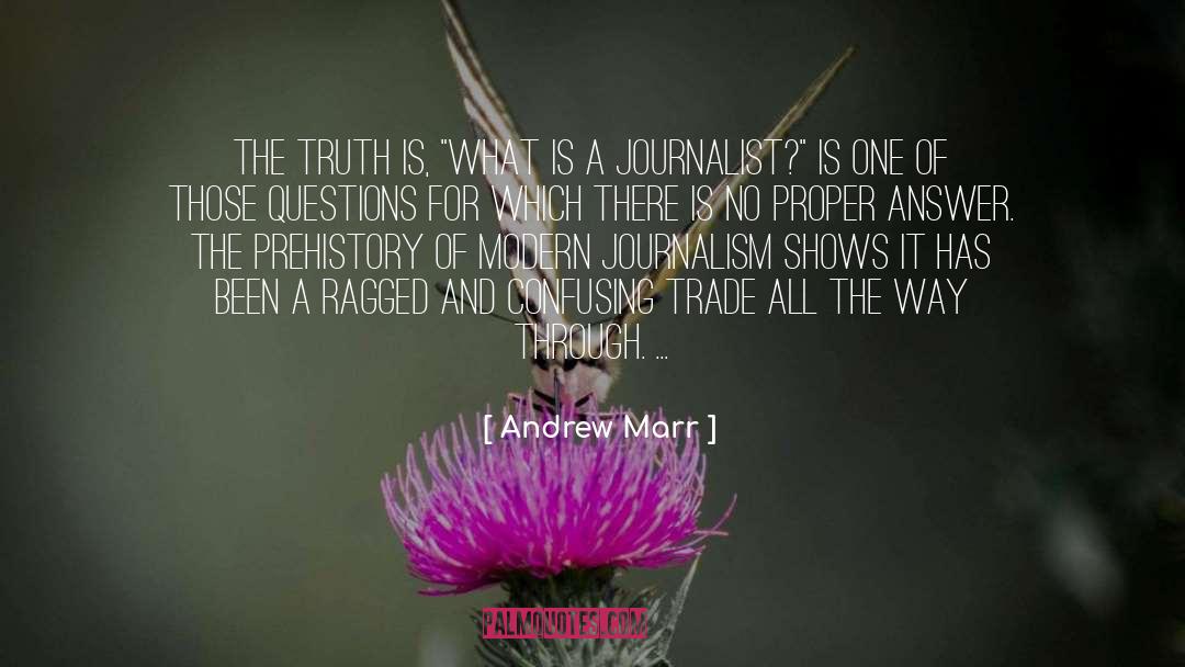 Andrew Marr Quotes: The truth is, 