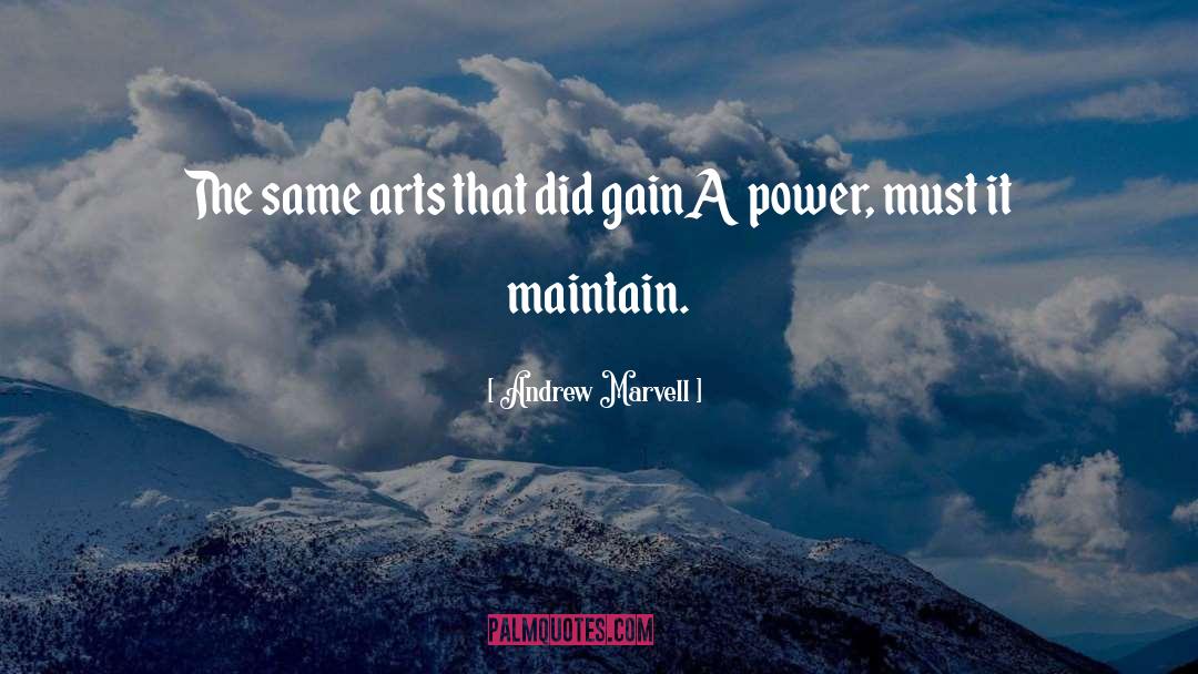 Andrew Marvell Quotes: The same arts that did