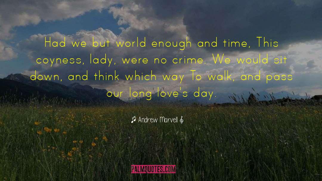 Andrew Marvell Quotes: Had we but world enough