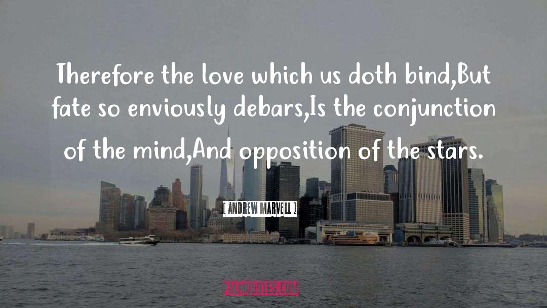 Andrew Marvell Quotes: Therefore the love which us