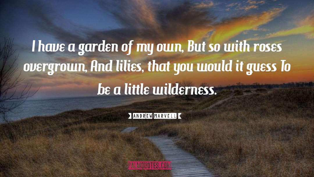 Andrew Marvell Quotes: I have a garden of