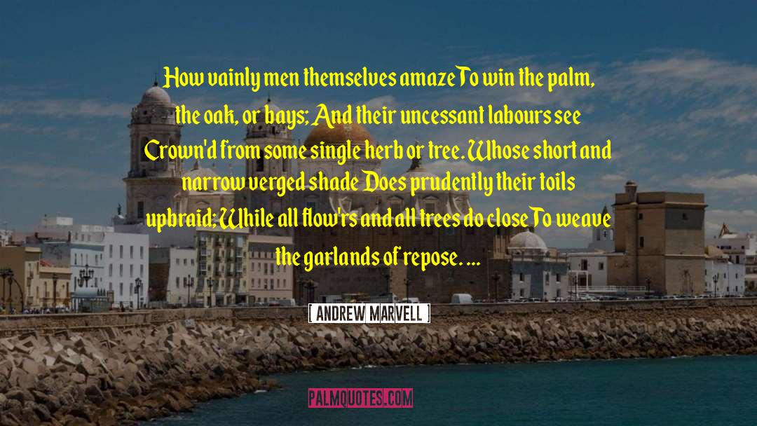Andrew Marvell Quotes: How vainly men themselves amaze