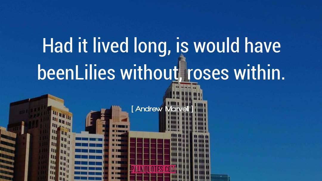 Andrew Marvell Quotes: Had it lived long, is