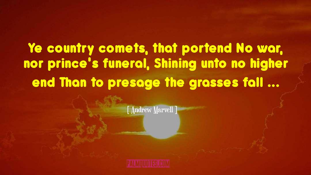 Andrew Marvell Quotes: Ye country comets, that portend