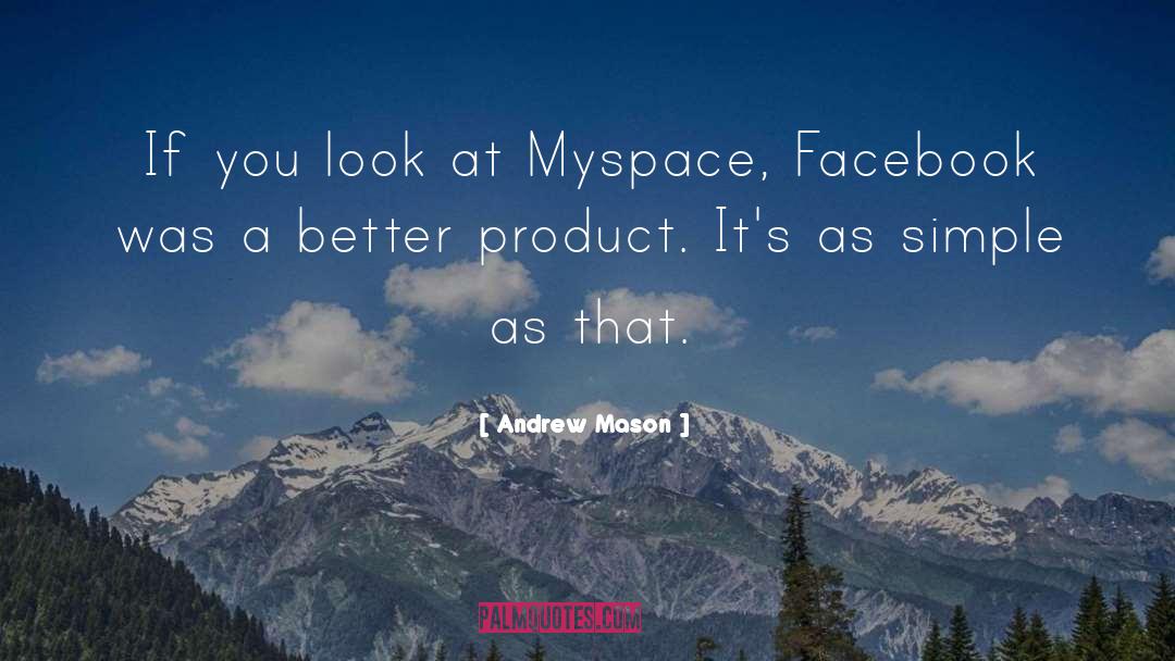 Andrew Mason Quotes: If you look at Myspace,