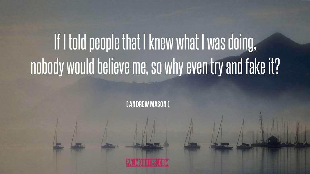 Andrew Mason Quotes: If I told people that