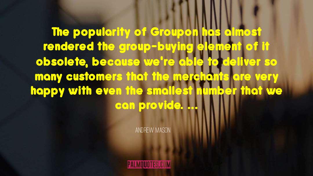 Andrew Mason Quotes: The popularity of Groupon has