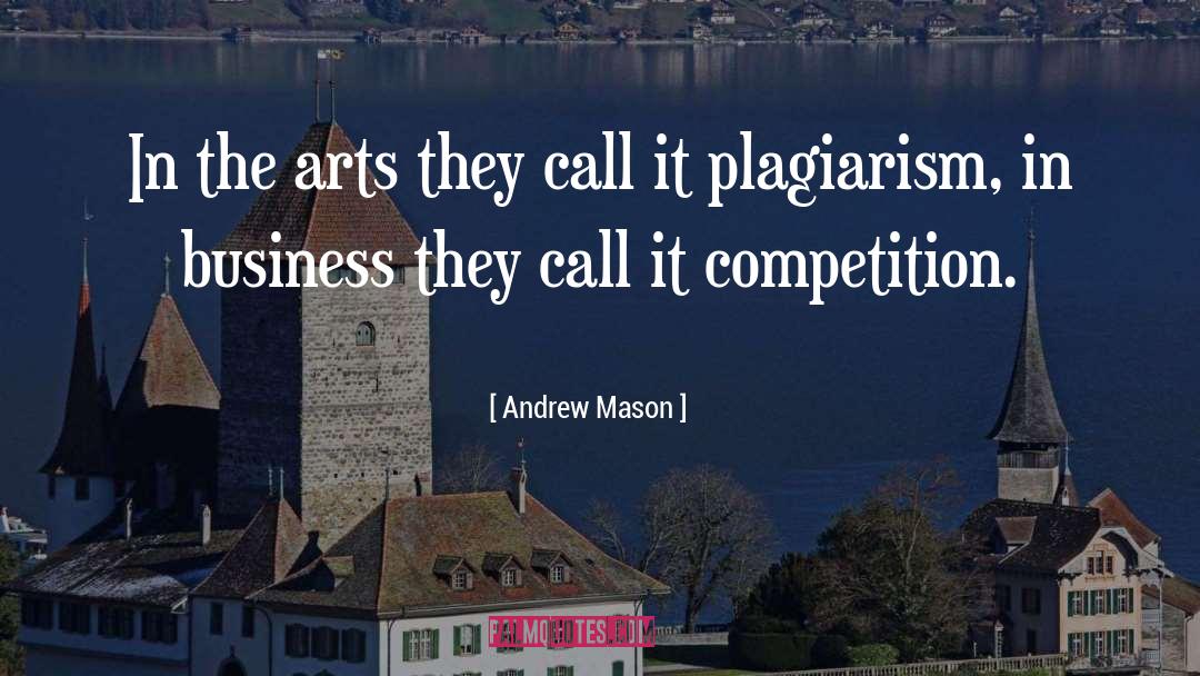 Andrew Mason Quotes: In the arts they call