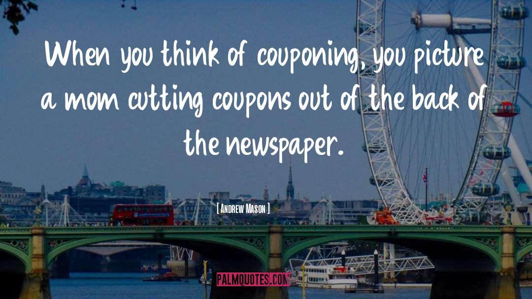 Andrew Mason Quotes: When you think of couponing,