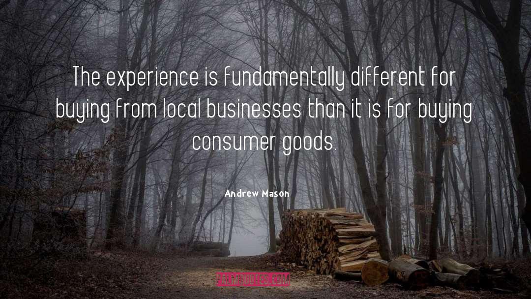 Andrew Mason Quotes: The experience is fundamentally different