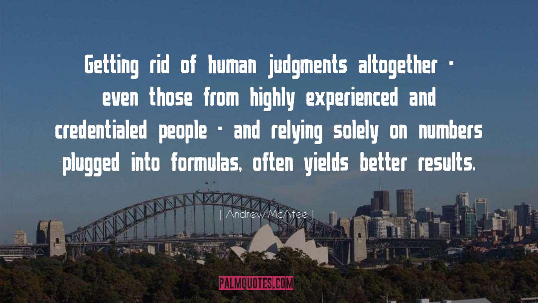 Andrew McAfee Quotes: Getting rid of human judgments