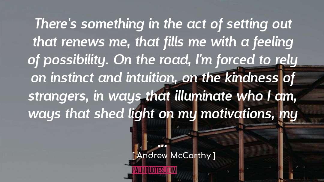 Andrew McCarthy Quotes: There's something in the act
