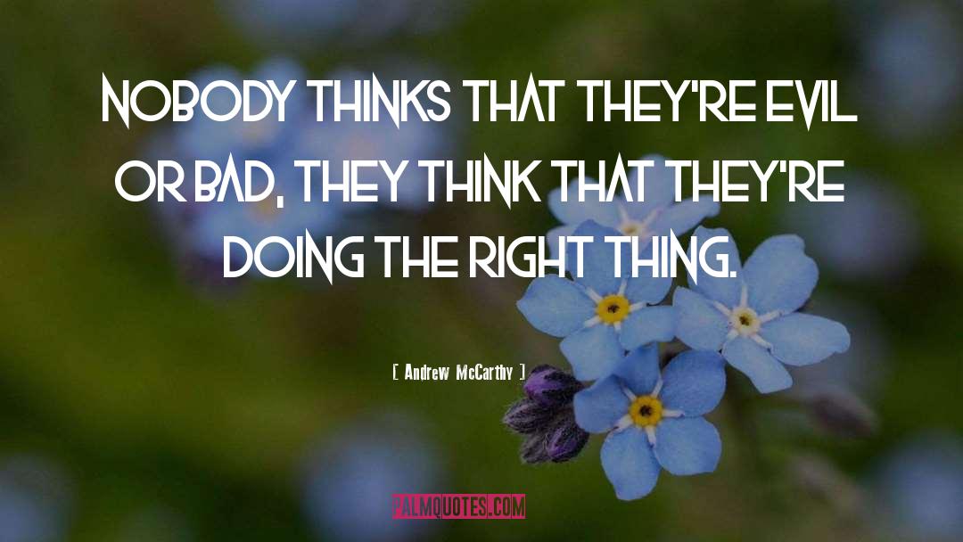 Andrew McCarthy Quotes: Nobody thinks that they're evil