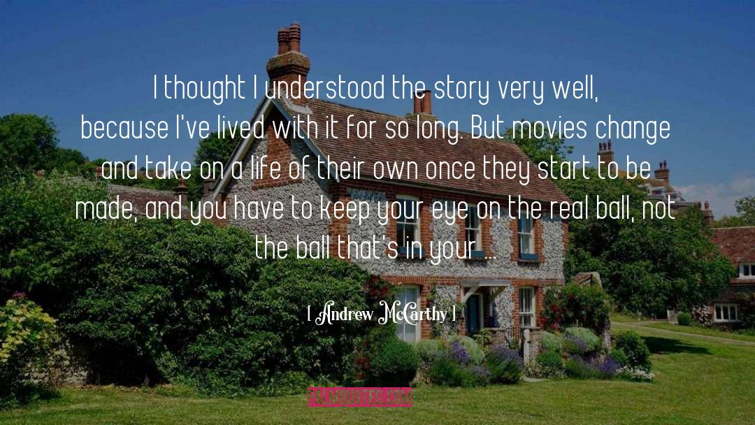 Andrew McCarthy Quotes: I thought I understood the