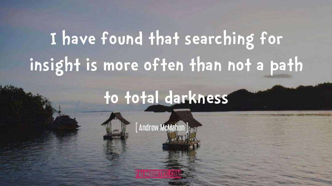 Andrew McMahon Quotes: I have found that searching