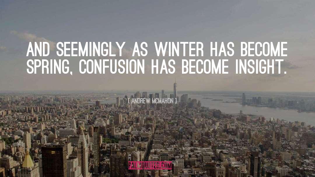 Andrew McMahon Quotes: And seemingly as winter has