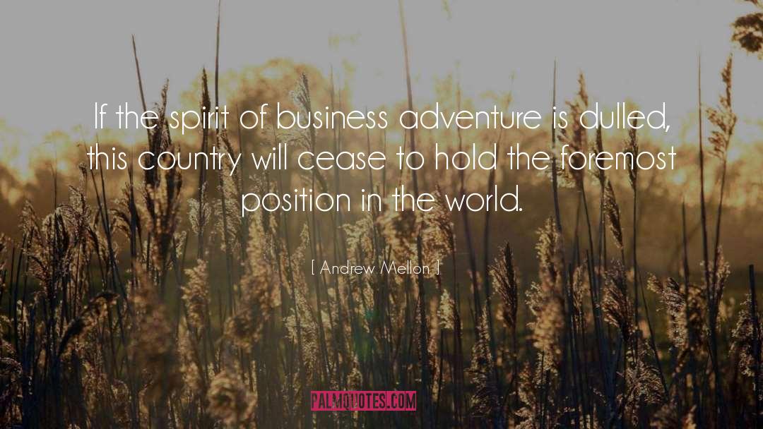 Andrew Mellon Quotes: If the spirit of business