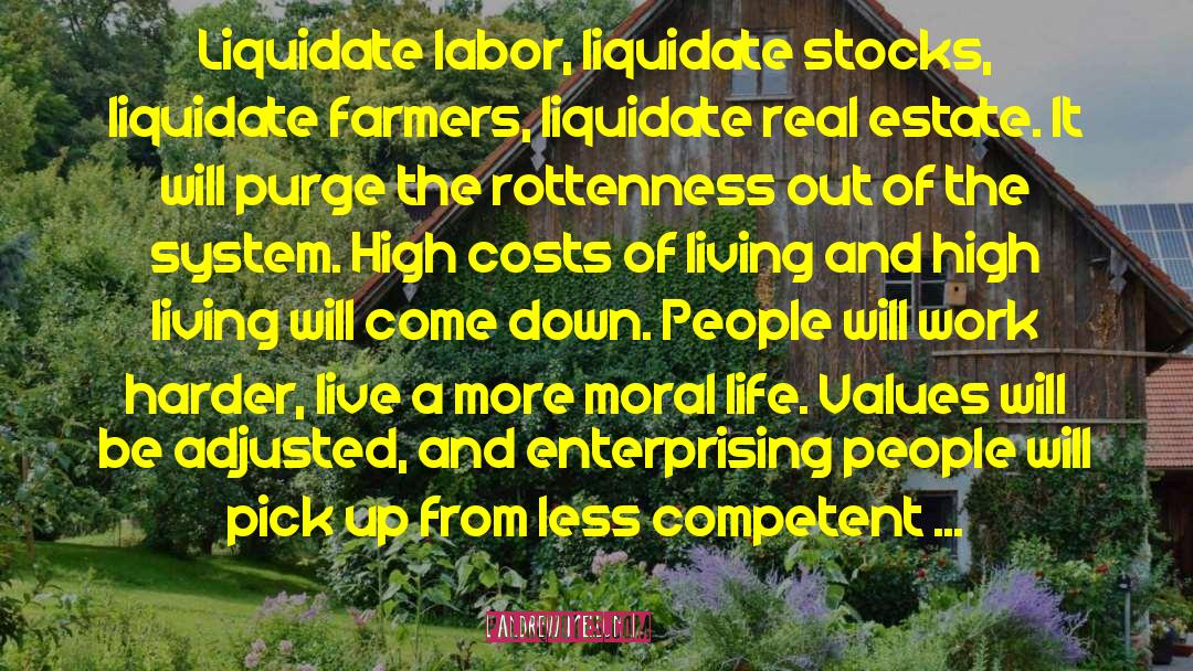 Andrew Mellon Quotes: Liquidate labor, liquidate stocks, liquidate