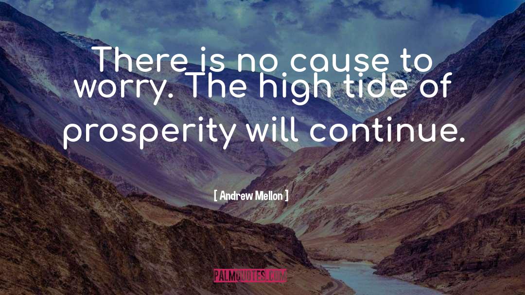 Andrew Mellon Quotes: There is no cause to