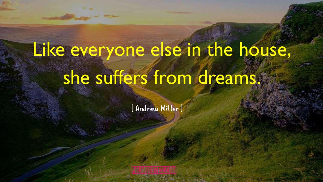 Andrew Miller Quotes: Like everyone else in the