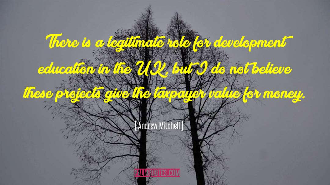 Andrew Mitchell Quotes: There is a legitimate role