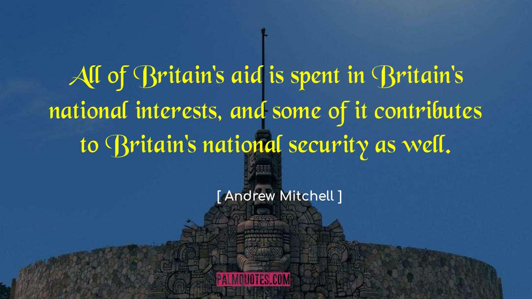 Andrew Mitchell Quotes: All of Britain's aid is
