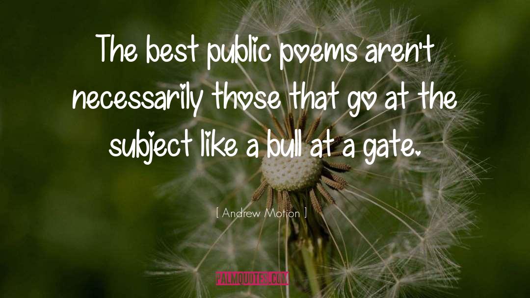 Andrew Motion Quotes: The best public poems aren't