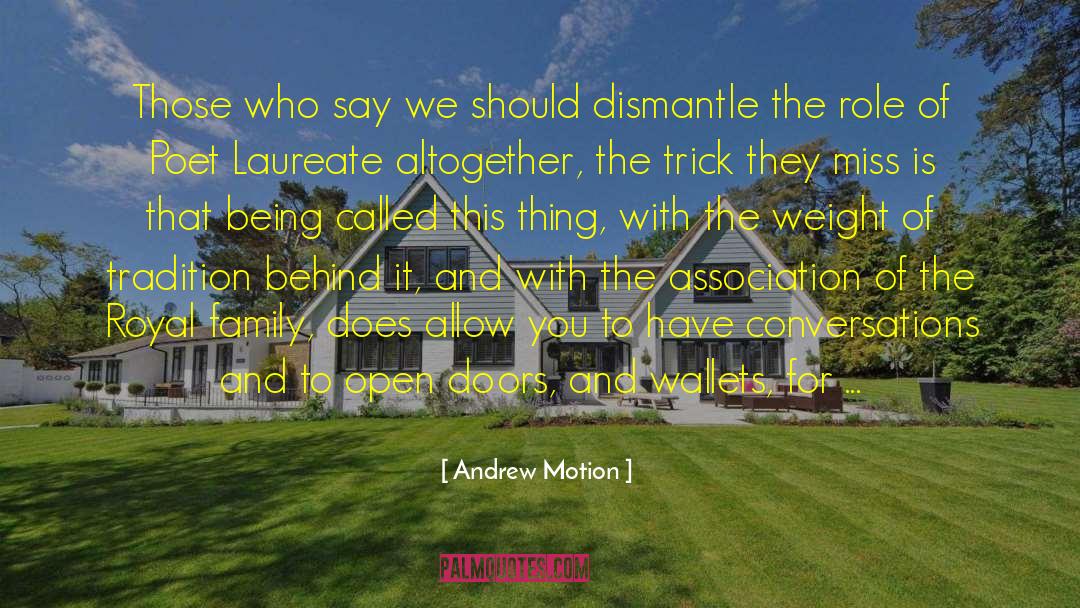 Andrew Motion Quotes: Those who say we should