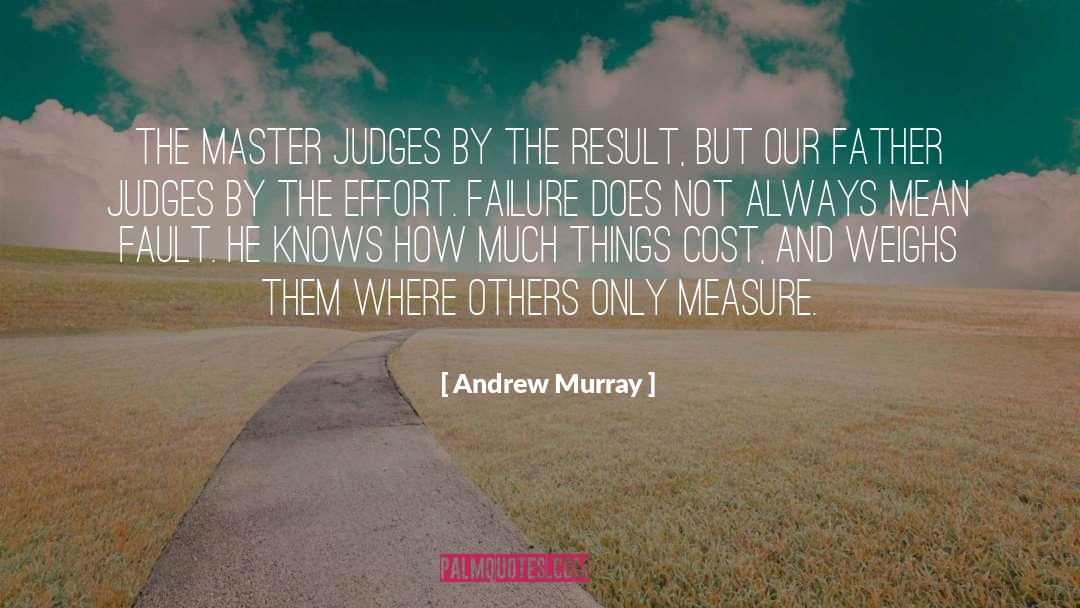 Andrew Murray Quotes: The master judges by the