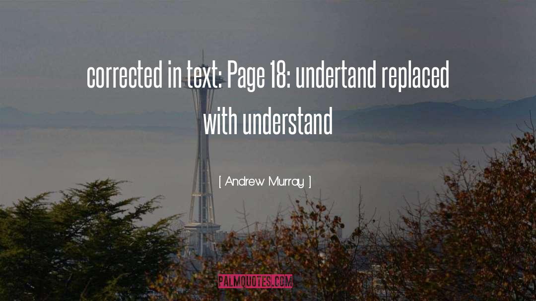 Andrew Murray Quotes: corrected in text: Page 18: