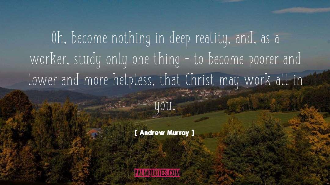 Andrew Murray Quotes: Oh, become nothing in deep