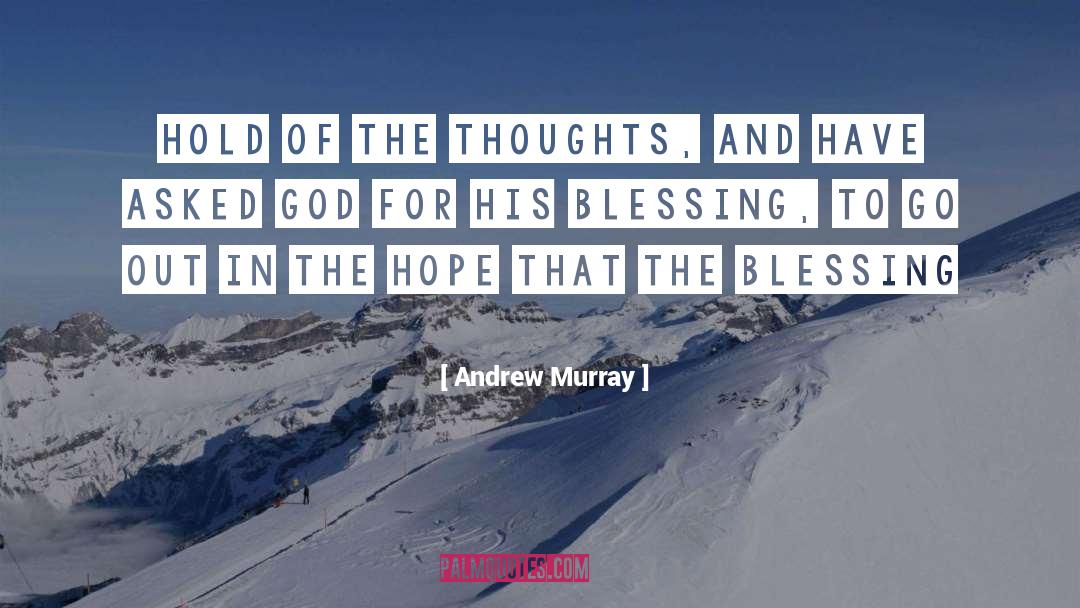 Andrew Murray Quotes: Hold of the thoughts, and