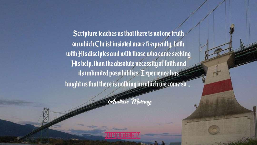 Andrew Murray Quotes: Scripture teaches us that there