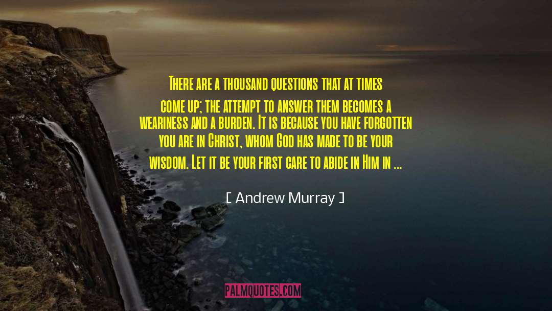 Andrew Murray Quotes: There are a thousand questions