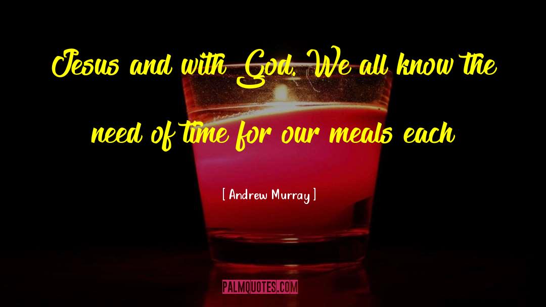 Andrew Murray Quotes: Jesus and with God. We