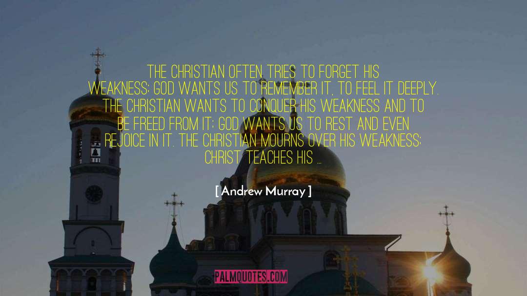 Andrew Murray Quotes: The Christian often tries to