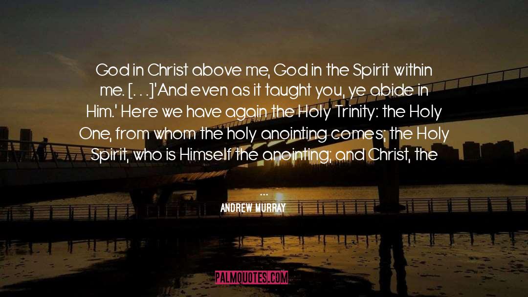 Andrew Murray Quotes: God in Christ above me,