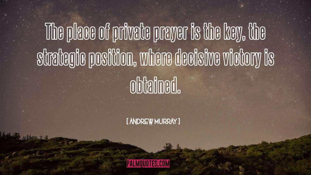 Andrew Murray Quotes: The place of private prayer