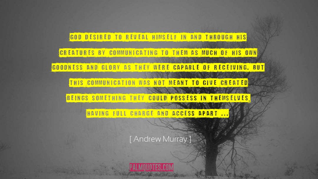 Andrew Murray Quotes: God desired to reveal himself