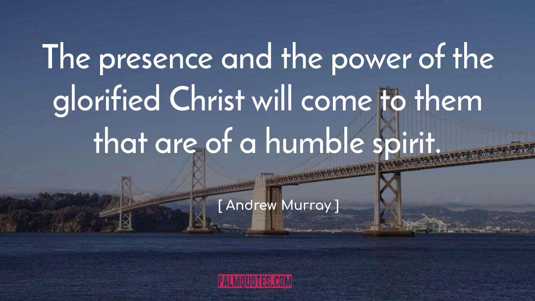 Andrew Murray Quotes: The presence and the power