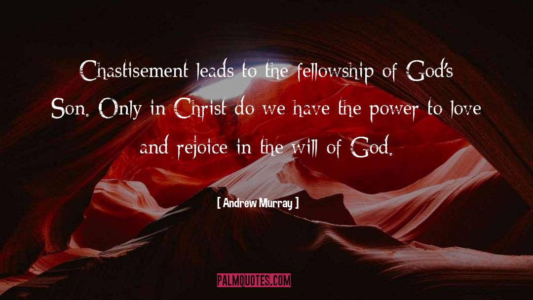 Andrew Murray Quotes: Chastisement leads to the fellowship