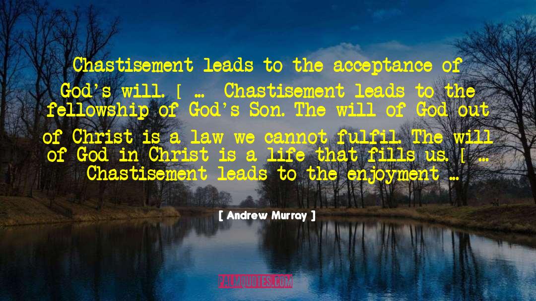 Andrew Murray Quotes: Chastisement leads to the acceptance