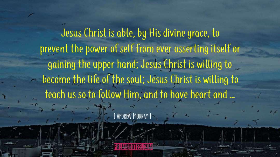 Andrew Murray Quotes: Jesus Christ is able, by