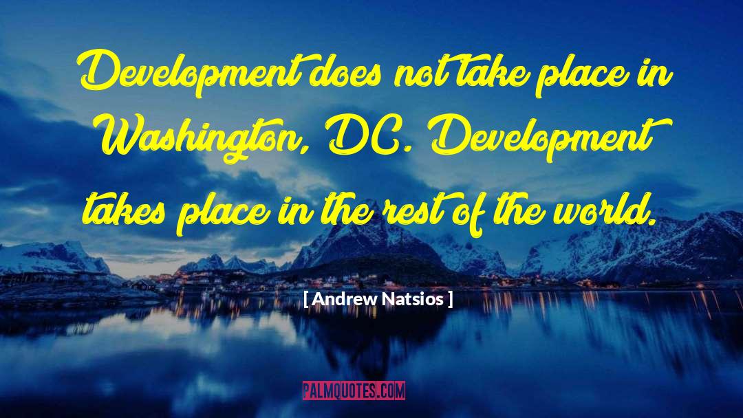 Andrew Natsios Quotes: Development does not take place
