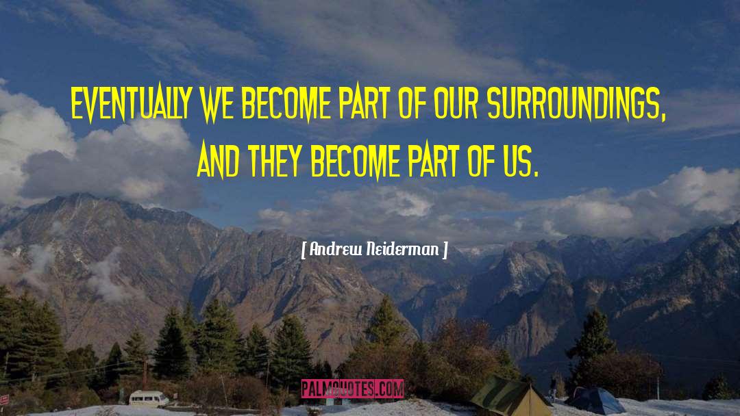 Andrew Neiderman Quotes: Eventually we become part of